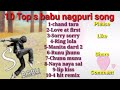 s babu nagpuri collection song 2021-🎻🎻 new nagpuri song 2020🎸🎸