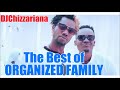 The Best of Organized Family - DJChizzariana