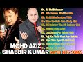 Mohd  Aziz & Shabbir Kumar Hit Hindi Songs  Best of Mohammad Aziz & Shabbir Kumar Songs Collection