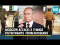 Putin To Pardon Moscow Attackers? Russian Leader's New Message On Friday Attack, Appeal To People
