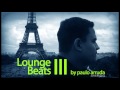 DJ Paulo Arruda - Lounge Beats 3 | Deep & Jazzy House Music