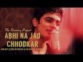 Abhi Na Jao - The Kroonerz Project | Feat. Bhavya Pandit & Abhay Jodhpurkar