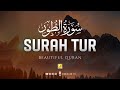 Surah At-Tur (The Mount) سورۃ الطور | THIS VOICE WILL CALM YOUR SOUL إن شاء الله | Zikrullah TV