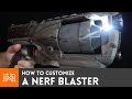 Customize a Nerf blaster // How-To | I Like To Make Stuff