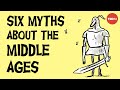 6 myths about the Middle Ages that everyone believes - Stephanie Honchell Smith