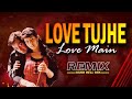 Love tujhe Love Main | Remix | Kush Hell Mix | Kumar Sanu | Alka Yagnik | Barsaat | teri adaon pe