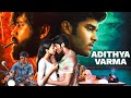 ADITHYA VARMA : Love knows no bounds | Superhit Movie | Dhruv Vikram, Banita Sandhu, Priya Anand