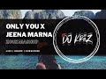 Only You x Jeena Marna (Zouk Mashup) | DJ KRIIZ