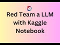 Getting Started with LLM  Red Teaming Notebook