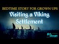 Norse Mythology Story for Sleep | Ancient History Story for Sleep | Visiting a Viking Settlement