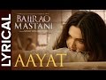 Aayat | Full Song with Lyrics | Bajirao Mastani