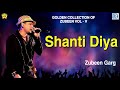 Zubeen Garg Famous Song | Shanti Diya - Full Audio | Assamese Old Hit Song | NK Production
