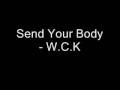 Send Your Body - W.C.K