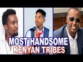 10 Kenyan Tribes with the Most Handsome and Caring Men
