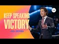 Keep Speaking Victory | Joel Osteen