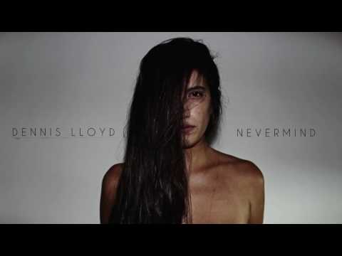 Download Dennis Lloyd - Nevermind (Alright) free
