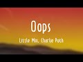 Oops - Little Mix, Charlie Puth -Lyric Song- 💗