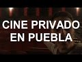 Cine Privado En Puebla
