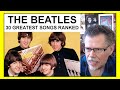 THE BEATLES 30 GREATEST SONGS RANKED (REACTION)