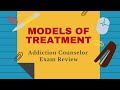 Models of Treatment for Addiction  | Addiction Counselor Training Series