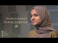 Ya Muhammad ﷺ Noore Mujassam | Ayisha Abdul Basith 4K