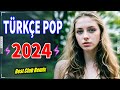 Remix Şarkılar Türkçe Pop 2024 🎶 Yeni Şarkılar Remix 2024 Türkçe 💕 Hit Müzik 2024 En Çok Dinlenen ️🔝