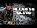 Relaxing Blues Music - Relaxing Melodies for Calm Nights and Easy Mornings | Chill Sounds