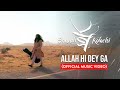 Allah Hi Dey Ga | Sounds Of Kolachi | Official Music Video