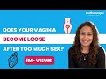 Does vagina becomes loose after too much sex? | By Dr. Niveditha