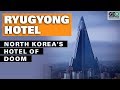 Ryugyong Hotel: North Korea’s Hotel of Doom