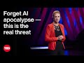 AI Is Dangerous, but Not for the Reasons You Think | Sasha Luccioni | TED