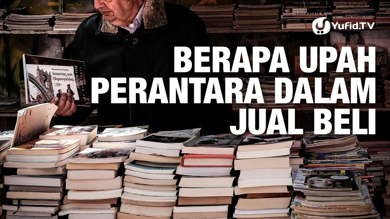 Berapa Upah Perantara Dalam Jual Beli - Ustadz Ammi Nur Baits Berapa Upah Perantara Dalam Jual Beli - Ustadz Ammi Nur Baits