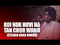 Koi Hor Hovi ha Tan Chor wanji | Zeeshan Khan Rokhri | Punjabi Saraiki Song