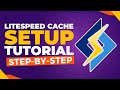 Complete LiteSpeed Cache Setup Guide & Tutorial