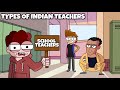 Types Of Indian Teachers In School | School Teachers