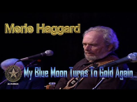 Merle Haggard My Blue Moon Turns To Gold Again