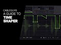 Deep dive guide to TIME SHAPER 3 by Cableguys  - tutorial