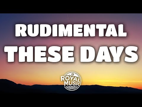 Download Rudimental – These Days (Lyrics) feat. Jess Glynne, Macklemore & Dan Caplen free