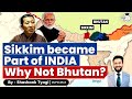 Both Monarchies & Himalayan States: But, Why Sikkim did & Bhutan didn’t join India?