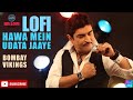 Hawa Mein Udata Jaaye Lofi | ImLofi | Bombay Vikings | New Lofi 2024