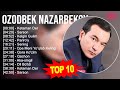 Ozodbek Nazarbekov 2023 MIX ~ Top 10 eng yaxshi qo'shiqlar