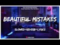 Maroon 5 - Beautiful Mistakes [Slowed+Reverb+Lyrics] || Lo-fi Song