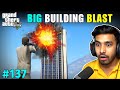 WE DESTROYED BIG BUILDING IN LOS SANTOS | GTA V GAMEPLAY #137