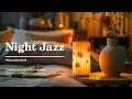 Soothing Jazz Night For Deep Sleep 🎵 Smooth Jazz Piano Music ~ Relaxing Background Music