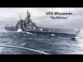 USS Wisconsin BB 64 - "Big Whiskey"