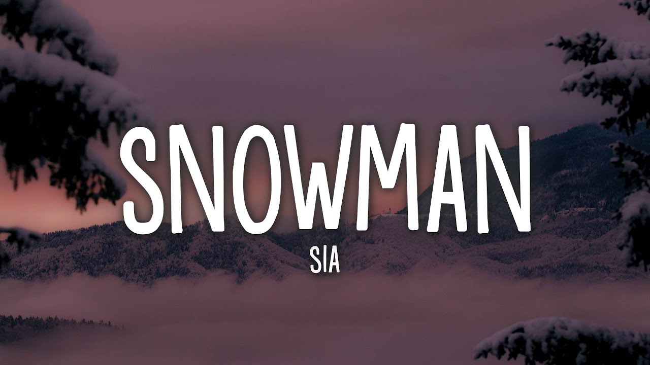 Sia - Snowman (Lyrics) Sia - Snowman (Lyrics)