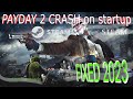 PAYDAY 2 crash on startup FIX (2023 WORKING) steam