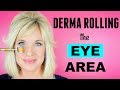Derma Rolling EYE Area! LIFT Eyelids REDUCE Wrinkles!