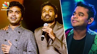 Simbu, Dhanush defend AR Rahman for singing Tamil songs at concert | Latest Tamil Cinema News
