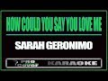 How Could You Say You Love me - SARAH GERONIMO (KARAOKE)